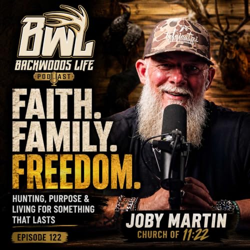 Joby Martin: Hunting, Brotherhood & Finding God in the Outdoors | BWL Ep. 122