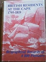 British Residents at the Cape, 1795-1819: Biographical Records of 4800 Pioneers 0908396465 Book Cover