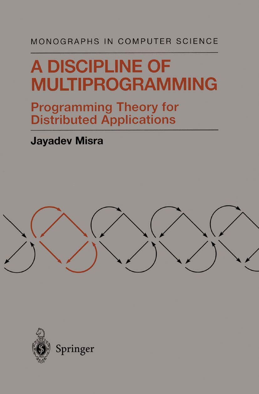 A Discipline of Multiprogramming: Programming Theory for Distributed ...