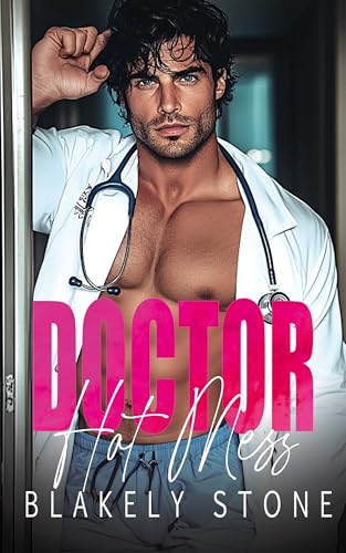 Doctor Hot Mess: A One Night Stand Workplace Romance (Doctor Feel Good)