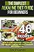 The Simplest Alkaline Diet Guide for Beginners + 46 Easy Recipes: How to Cure Your Body, Lose Weight And Regain Your Life with Easy Alkaline Diet Cookbook