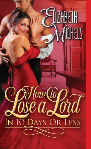 How to Lose a Lord in 10 Days or Less: An Opposites Attract Sumptuous Regency Romance (Tricks of the Ton Book 3)