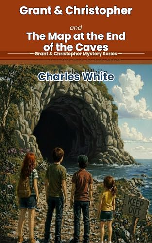  Grant & Christopher and The Map at the end of the Caves: Grant & Christopher Mystery Series (The Grant & Christopher Mysteries Book 4) (English Edition)