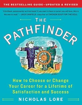 [The Pathfinder: How to Choose or Change Your Career for a Lifetime of Satisfaction and Success (Touchstone Books (Paperback))] [By: Lore, Nicholas] [January, 2012]