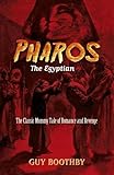 Pharos, the Egyptian: The Classic Mummy Tale of Romance and Revenge (Dover Horror Classics)
