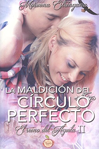 LA MALDICIÓN DEL CÍRCULO PERFECTO El reino del Águila II