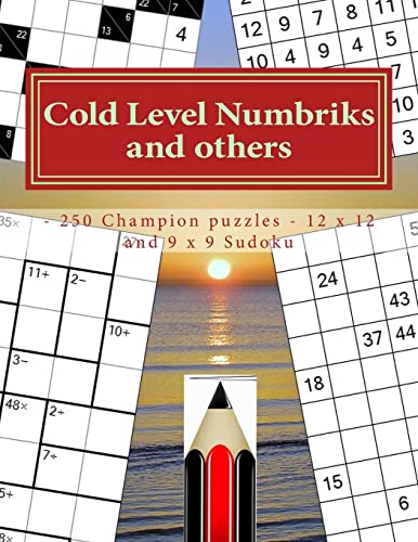 Cold Level Numbriks and others - 250 Champion puzzles - 12 x 12 and 9 x 9 Sudoku: 50 CaCuro 12 x 12 + 50 Khitori 12 x 12 + 50 CenCenDoku 9 x 9 + 100 ... perfect book for you. (PITSTOP GOLD SERIES)