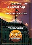 Beneath A Dublin Sky: The Easter Rising 1916