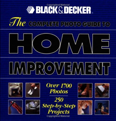 Complete Photo Guide to Home Improvement: Over 1700 Photos, 250 Step-by-Step Projects Hardcover – 1 July 2001