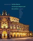 wagner dresden frauenarzt  Auf den Spuren von Semper, Wagner und den anderen: Hamburg, Paris, Athen, Dresden, London, Zürich, Wien, Rom