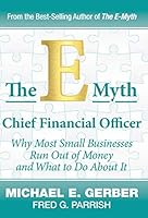 The E-Myth Chief Financial Officer: Why Most Small Businesses Run Out of Money and What to Do about It 0983500142 Book Cover