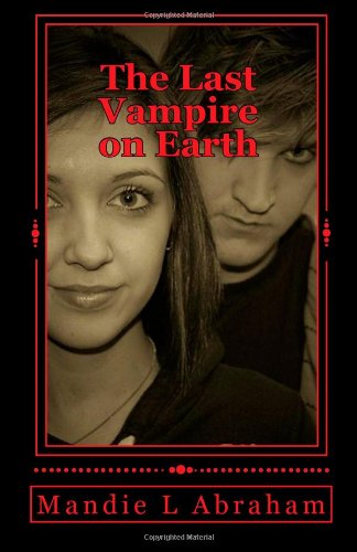 The Last Vampire on Earth: What it you found out that you were dying,and met someone that's going to live forever?