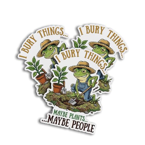 I BURY Things Maybe Plants Maybe People Farm Gardening Frog Humor Visual Artwork Decal Sticker for Water Bottles laptops Phone case car notebooks