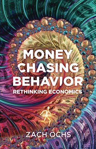 Money Chasing Behavior: Rethinking Economics