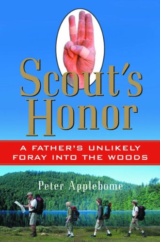 Scout's Honor: A Father's Unlikely Foray into the Woods: Applebome ...