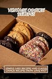 Vintage Cookie Recipes: Simple Cake Recipes And Classic Cookie Recipes From Long Past (English Edition)