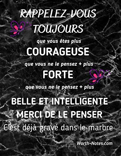 Rappelez-vous toujours que vous êtes plus courageuse que vous ne le pensez - plus forte que vous ne le pensez - plus belle et intelligente, merci de ... - Carnet pour femmes, filles, adolescentes