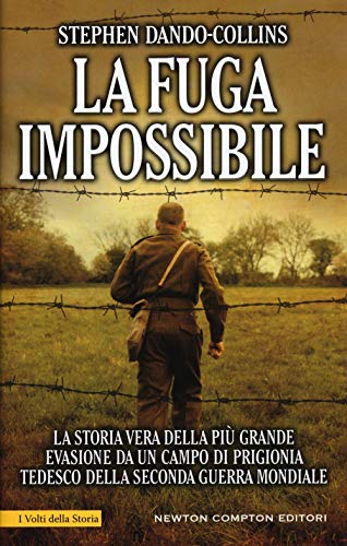 Portada de La fuga impossibile. La storia vera della più grande evasione da un campo di prigionia tedesco della seconda guerra mondiale