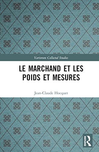 Le marchand et les poids et mesures (Variorum Collected Studies)