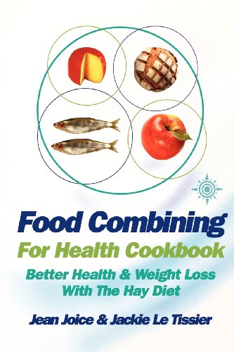 Food Combining for Health Cookbook: Better health and weight loss with the Hay Diet