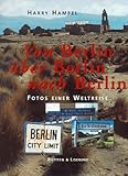  Von Berlin über Berlin nach Berlin: Fotos einer Weltreise. Dt./Engl. (Rütten & Loening Sachbuch)