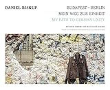  Budapest – Berlin: Mein Weg zur Einheit