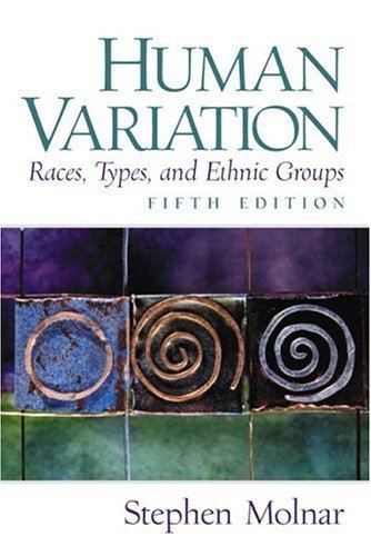 Human Variation, Races, Types, and Ethnic Groups