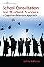 School Consultation for Student Success: A Cognitive-Behavioral Approach