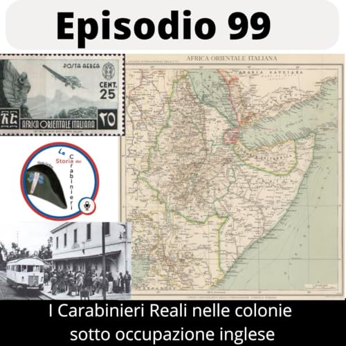 Episodio 99. I Carabinieri Reali nelle colonie sotto occupazione inglese