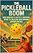The Pickleball Boom: How America’s Fastest-Growing Sport Is Creating Unstoppable Opportunities (English Edition)