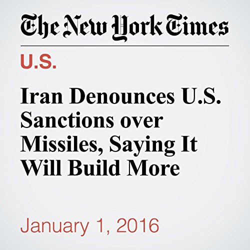 Iran Denounces U.S. Sanctions over Missiles, Saying It Will Build More cover art