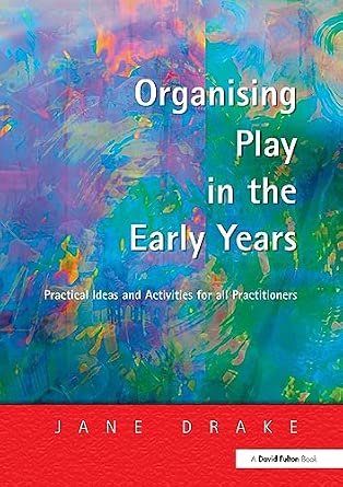 Organising Play in the Early Years: Practical Ideas for Teachers and Assistants book cover