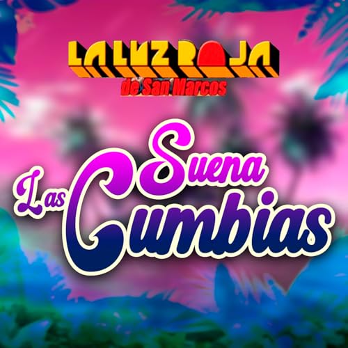 Play Suena las Cumbias by La Luz Roja De San Marcos on Amazon Music