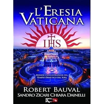 L'eresia vaticana. Lorenzo Bernini e la costruzione del Tempio ermetico del sole a Roma
