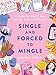 Single and Forced to Mingle: A Guide for (Nearly) Any Socially Awkward Situation