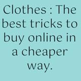 Clothes : The best tricks to buy online in a cheaper way.