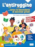 scuola primarie secondarie di primo e secondo grado  L\'antiruggine verso la secondaria di II grado. Italiano, matematica, inglese. Per la Scuola secondaria di primo grado. Ediz. a colori