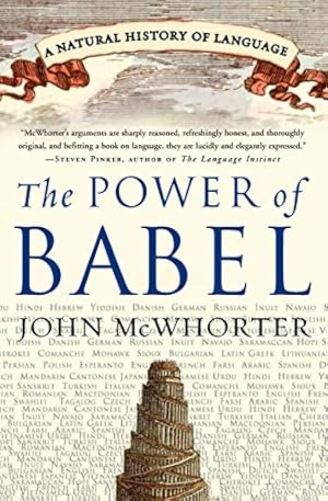 Book cover The Power of Babel: A Natural History of Language – A Witty Linguistics Guide to How Tongues Mix, Mutate, and Evolve