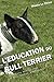 L'EDUCATION DU BULL TERRIER: Toutes les astuces pour un Bull Terrier bien éduqué