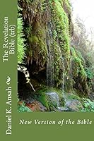 The Revelation Bible: New Version of the Bible 1508993084 Book Cover