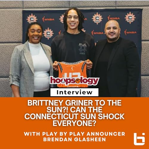 Can Brittney Griner Save the Connecticut Sun? w/ PxP Announcer Brendan Glasheen