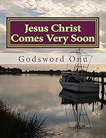 Jesus Christ Comes Very Soon: The Coming of Our Lord Has Drawn Very Near 1508697930 Book Cover