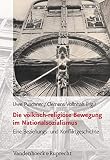 Die völkisch-religiöse Bewegung im Nationalsozialismus: Eine Beziehungs- und Konfliktgeschichte (Schriften des Hannah-Arendt-Instituts für Totalitarismusforschung. 47)