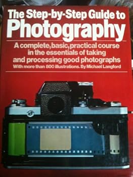 The Step-By-Step Guide to Photography / Michael Langford