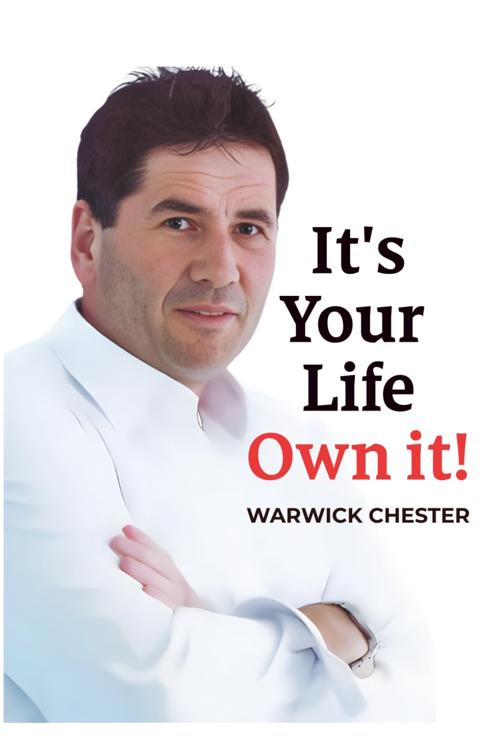Its your life own it!: Guaranteed to make you think and get results