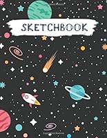 Sketchbook : Space Galaxy Universe Practice Drawing, Paint, Write, Doodle, Large Blank Pages 8. 5 X 11 for Notes, Sketching, Creative Diary, Manga and Journal (Volume 6) 1700507915 Book Cover