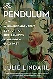 The Pendulum: A Granddaughter's Search for Her Family's Forbidden Nazi Past