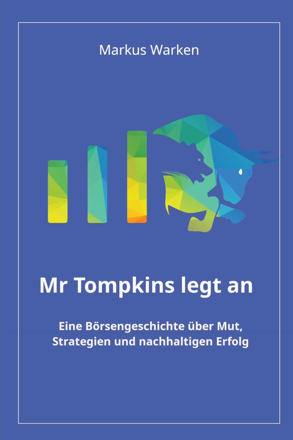 Mr Tompkins legt an: Eine Börsengeschichte über Mut und Strategien vom Einstieg zum nachhaltigen Erfolg