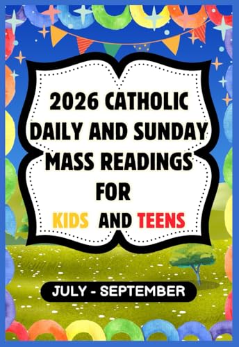 2026 Catholic Daily and Sunday Mass Readings for Kids and Teens: Q.3 (July –September)