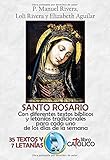 SANTO ROSARIO. CON DIFERENTES TEXTOS BÃÆÃï¿½BLICOS Y LETANÃÆÃï¿½AS TRADICIONALES PARA CADA UNO DE LOS DÃÆÃï¿½AS DE LA SEMANA: 35 Textos y 7 LetanÃÆÃÂ­as (Spanish Edition)